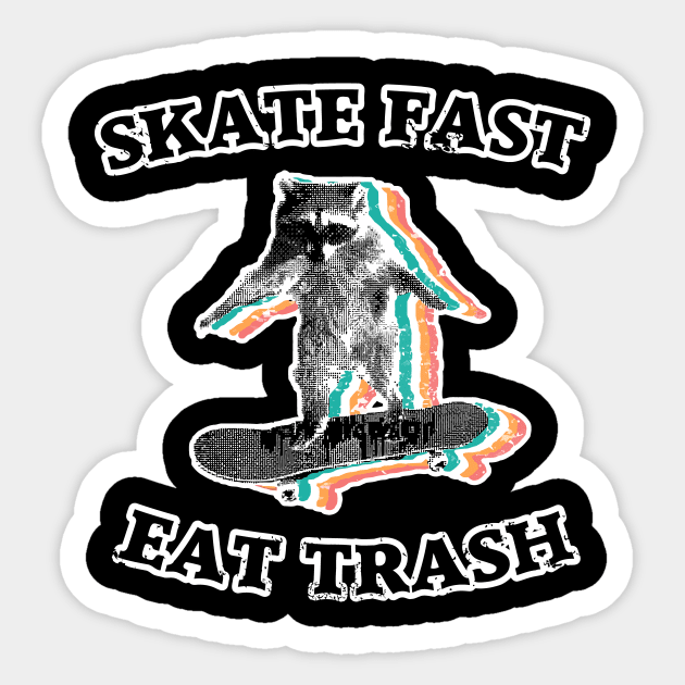 Skate fast, eat trash - radical raccoon Sticker by garzaanita